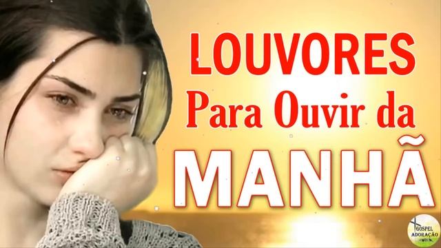 Louvores Para Ouvir da Manhã - As Melhores Músicas Gospel Mais Tocadas 2021 - Top Hinos Evangélicos смотреть онлайн