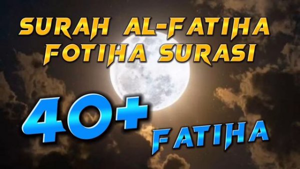 SURAH AL-FATIHA | FOTIHA SURASI | 40+ FATIHA