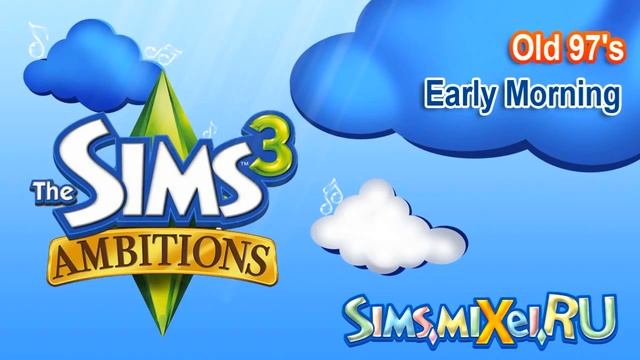 Old 97's - Early Morning - Soundtrack The Sims 3 Ambitions смотреть онлайн