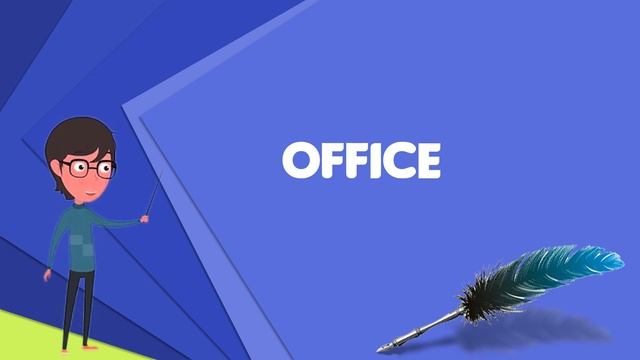 What is Office? Explain Office, Define Office, Meaning of Office смотреть онлайн