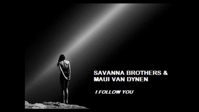 Savanna Brothers & Maui van Dynen - I Follow You.wmv смотреть онлайн