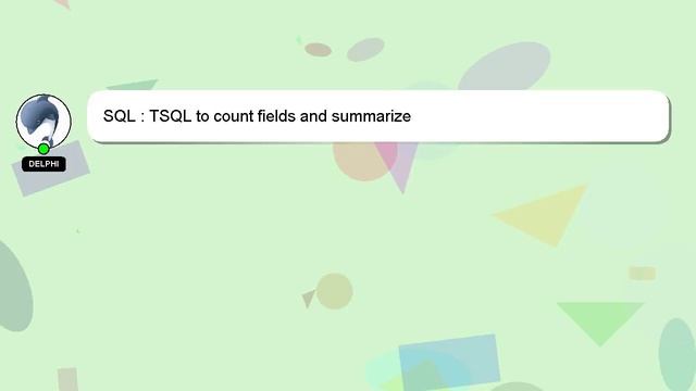 SQL : TSQL to count fields and summarize смотреть онлайн