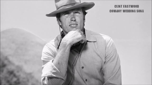 Clint Eastwood - Cowboy Wedding Song
