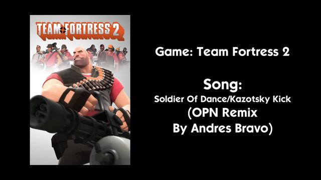 Team Fortress 2 - Soldier Of Dance/Kazotsky Kick (OPN Remix By Andres Bravo)