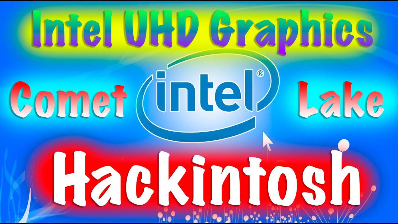 DESKTOP  MOBILE COMET LAKE 10GEN INTEL UHD GRAPHICS  HACKINTOSH!!!