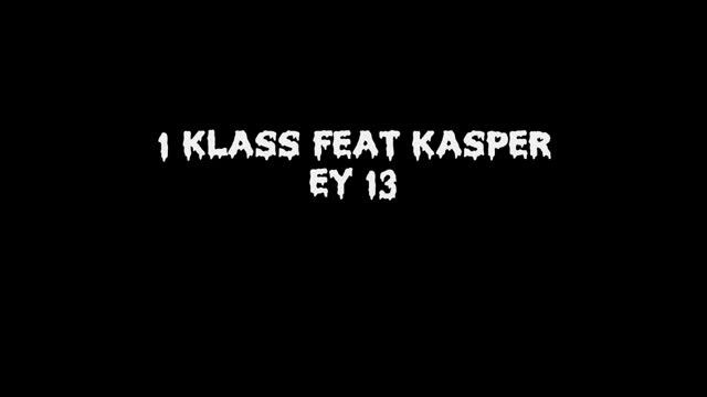 1 Klass & Kasper - Ей 13