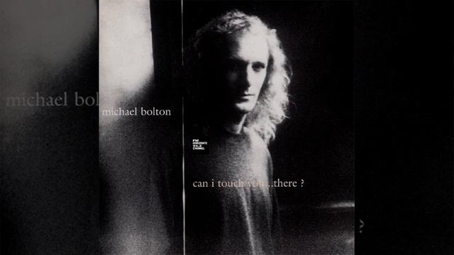Michael Bolton - Can I Touch You... There ? смотреть онлайн