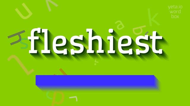 HOW TO PRONOUNCE FLESHIEST? #fleshiest смотреть онлайн