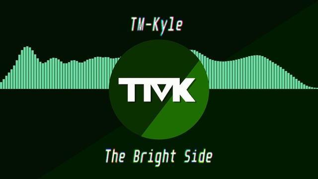 TM-Kyle (me) - The Bright Side смотреть онлайн