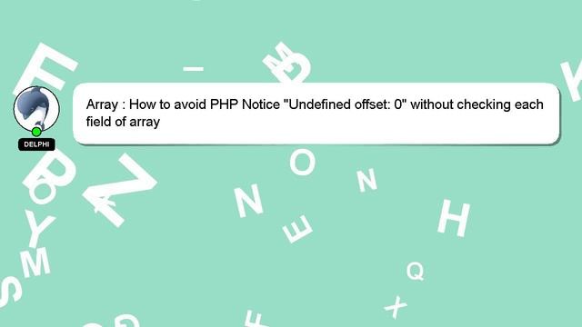 Array : How to avoid PHP Notice "Undefined offset: 0" without checking each field of array смотреть онлайн