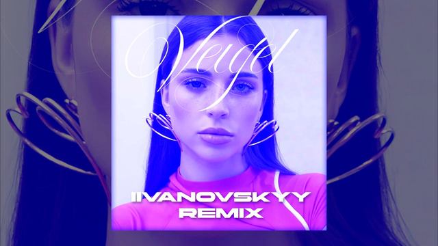 VEIGEL - Прощай (IIVANOVSKYY Remix)