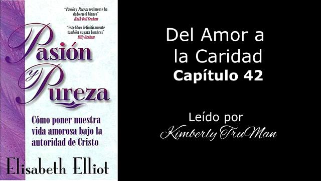 DEL AMOR A LA CARIDAD | Elizabeth Elliot: Pasión y Pureza - Cap.42 (Audiolibro) смотреть онлайн