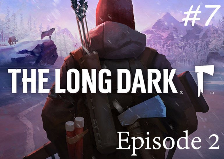 The Long Dark. Episode 2. #7 Путь до фермы Спенса. смотреть онлайн