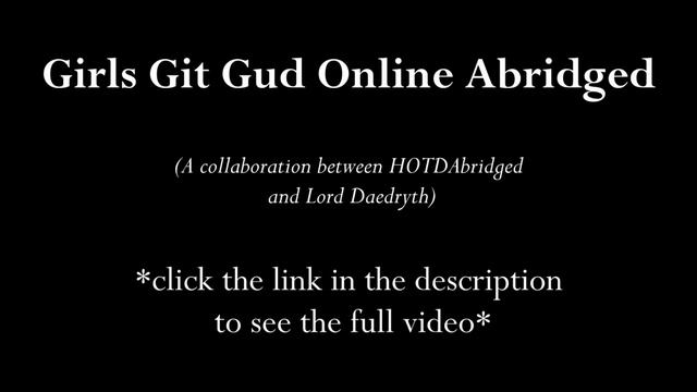 OH NO VIGINA'S!!!! [Girls Git Gud Online Abridged Collab] смотреть онлайн