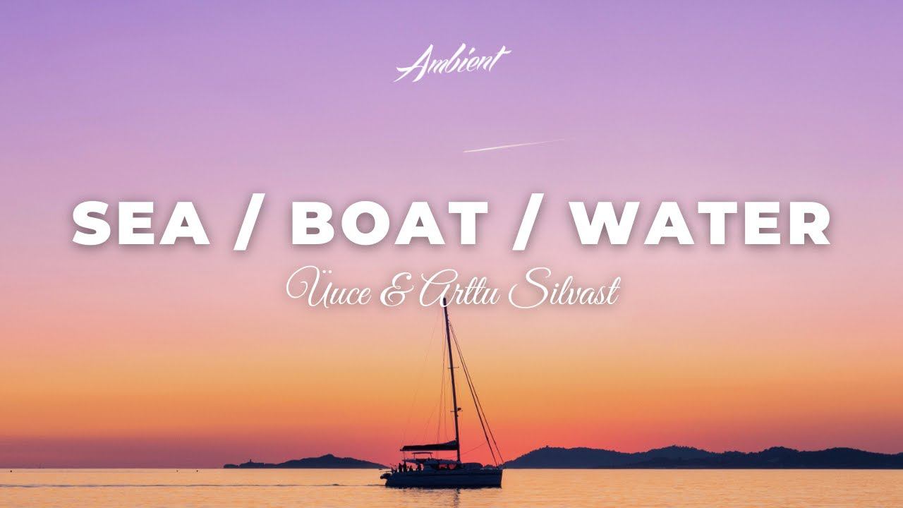 ÜUCE & Arttu Silvast - sea / boat / water [cinematic piano ambient] смотреть онлайн
