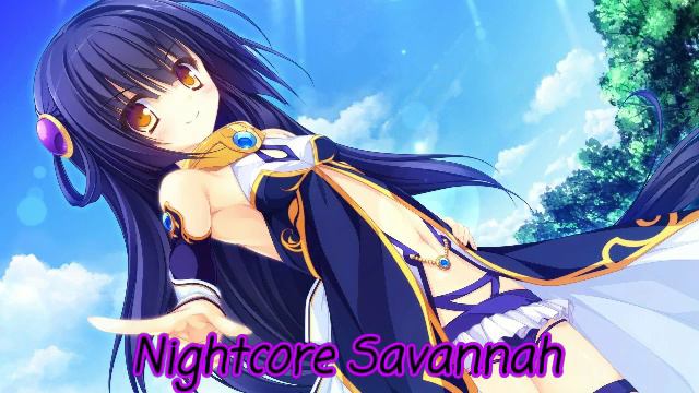 Nightcore - Savannah смотреть онлайн