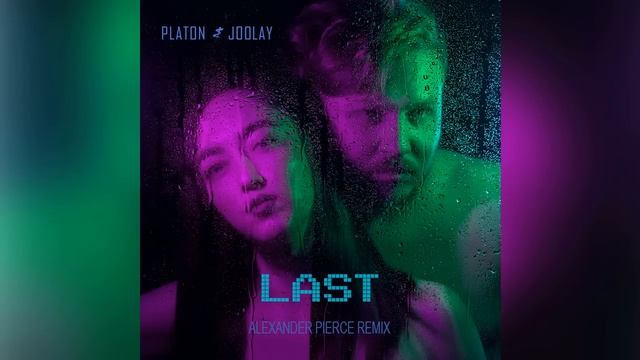Platon & Joolay - Last (Alexander Pierce Remix)
