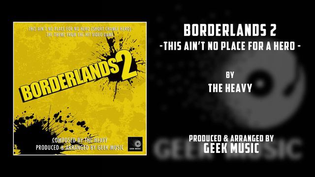 BORDERLANDS 2 - This Ain't No Place For A Hero By The Heavy | Gearbox Software смотреть онлайн