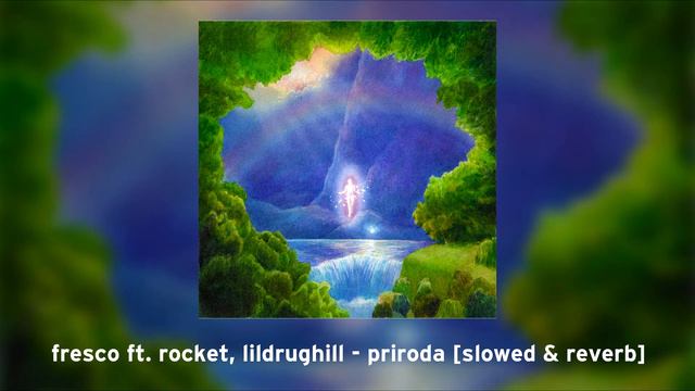 Fresco Ft. Rocket, Lildrughill - Priroda [slowed & Reverb]