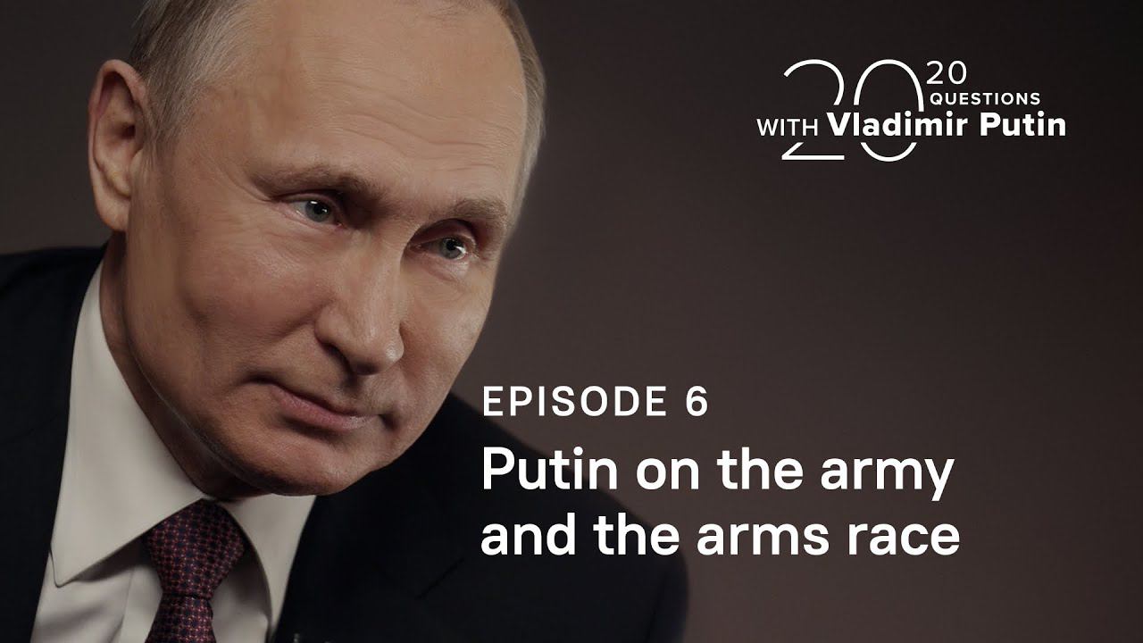 20 Questions With Vladimir Putin. Putin On The Army And The Arms Race
