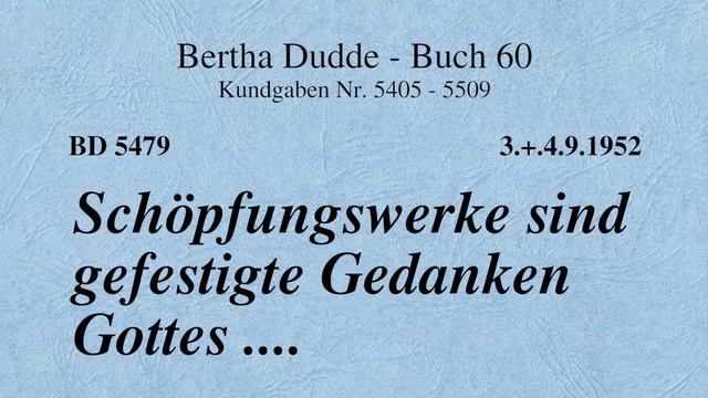 BD 5479 - SCHÖPFUNGSWERKE SIND GEFESTIGTE GEDANKEN GOTTES .... смотреть онлайн