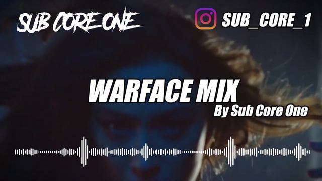 WARFACE MIX BY SUB CORE ONE смотреть онлайн