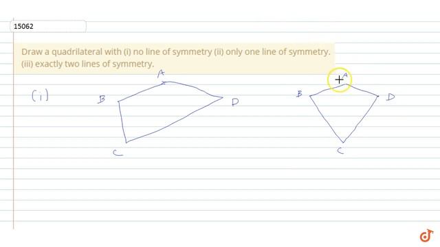 Draw a quadrilateral with (i) no line of symmetry (ii) only one line of symmetry. (iii) exactly... смотреть онлайн