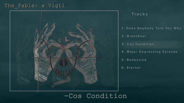 The Fabler x Vigil - Cos Condition [EP 2021] смотреть онлайн