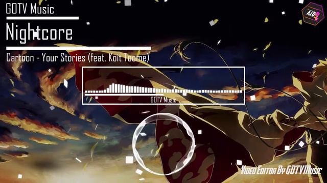「Nightcore」→ Cartoon - Your Stories (feat. Koit Toome) | GOTV Music смотреть онлайн