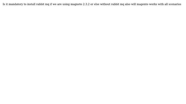 Magento: Is it mandatory to install rabbit mq to work with Magento 2.3.2 смотреть онлайн