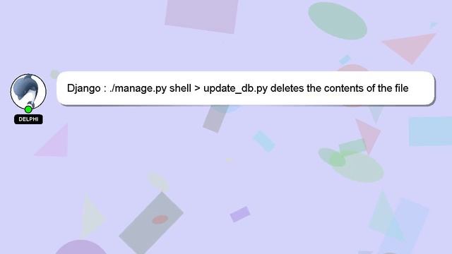 Django : ./manage.py shell update_db.py deletes the contents of the file смотреть онлайн