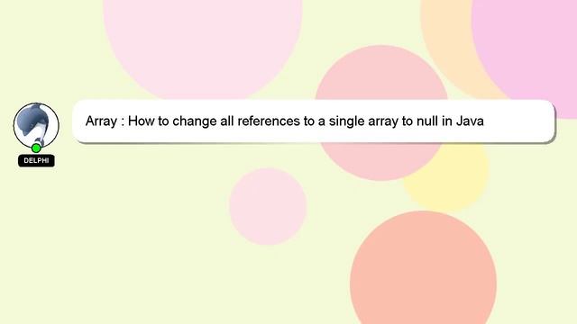 Array : How to change all references to a single array to null in Java смотреть онлайн