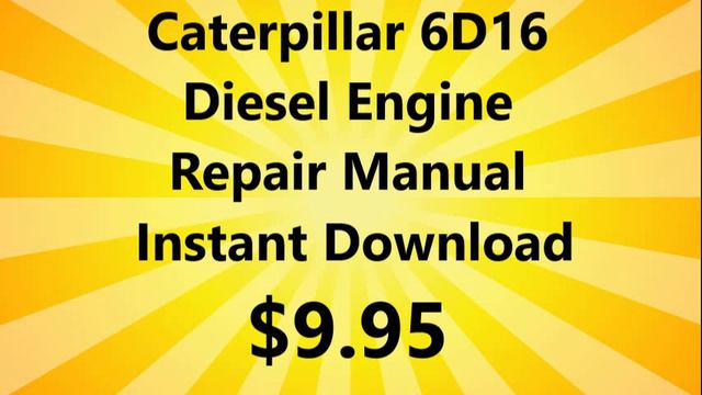Caterpillar 6D16 Diesel Engine Repair Manual Instant Download смотреть онлайн