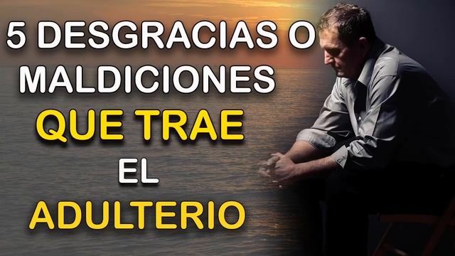 5 DESGRACIAS O MALDICIONES QUE TRAE EL ADULTERIO