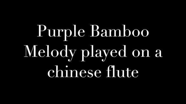 Purple Bamboo Melody played on a chinese flute смотреть онлайн