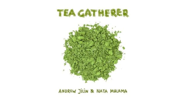 Tea Gatherer - Andrew Jilin & Nata Malama