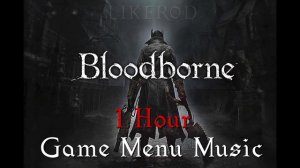 Bloodborne - 1 Hour Game Manu Music - Video Game Music Soundtrack - Ambient Music