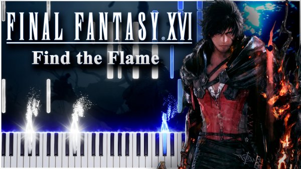 Find the Flame (Final Fantasy XVI) 【 КАВЕР НА ПИАНИНО 】