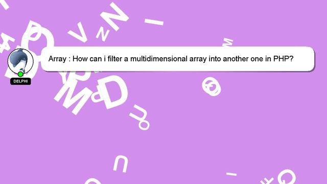 Array : How can i filter a multidimensional array into another one in PHP? смотреть онлайн