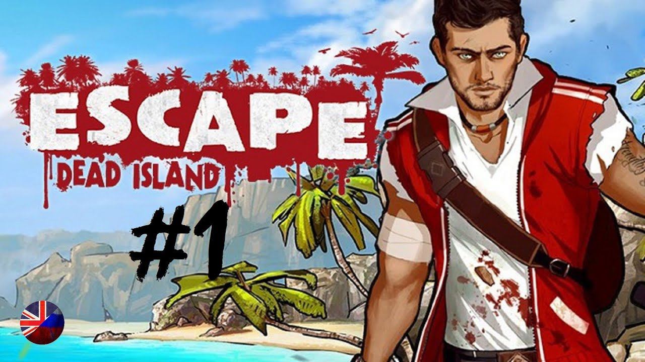 Escape Dead Island | Прохождение игры #1 | Все катсцены | На русском смотреть онлайн