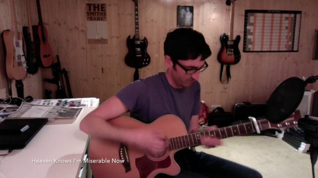 Heaven Knows I'm Miserable Now -- The Smiths (Guitar and Vocal) смотреть онлайн