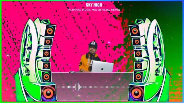 SKY HIGH - Popular Electronic Dance (Pilipinas Music Mix Official Remix) BombTekStyle| Elektronomia