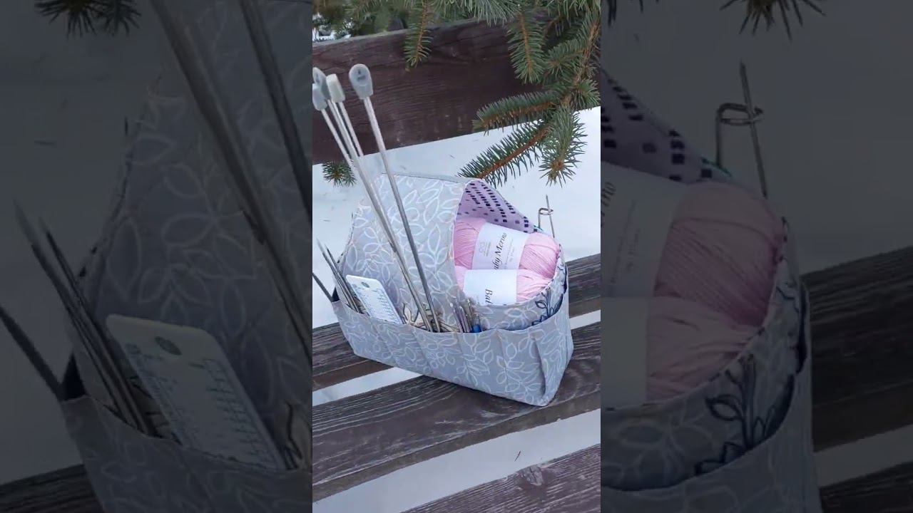 Корзинка-органайзер для вязания - шить будем? смотреть онлайн