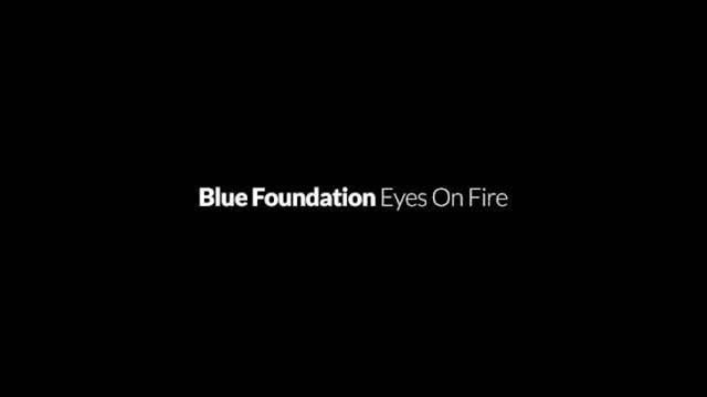 Blue Foundation - Eyes On Fire (Zeds Dead Remix) смотреть онлайн