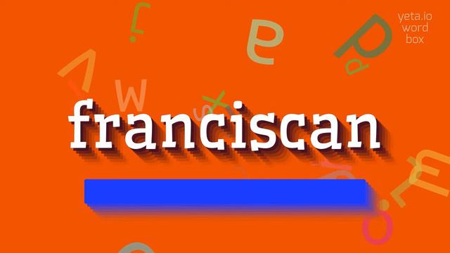 FRANCISCAN - HOW TO SAY FRANCISCAN? #franciscan смотреть онлайн