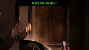 Review Phim: Box Ballet (Hảo Review Phim)