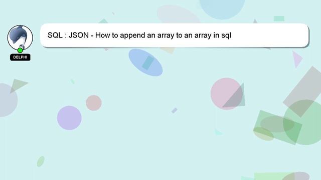 SQL : JSON - How to append an array to an array in sql смотреть онлайн
