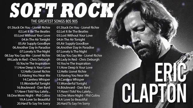 Lionel Richie, ,Michael Bolton, Phil Collins, Rod Stewar ,Eric Clapton🎵️🎵️🎵 Best Soft Rock Songs смотреть онлайн