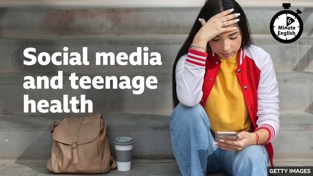 Social Media And Teenage Health ⏲️ 6 Minute English