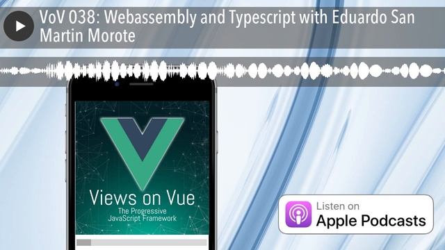 VoV 038: Webassembly and Typescript with Eduardo San Martin Morote смотреть онлайн